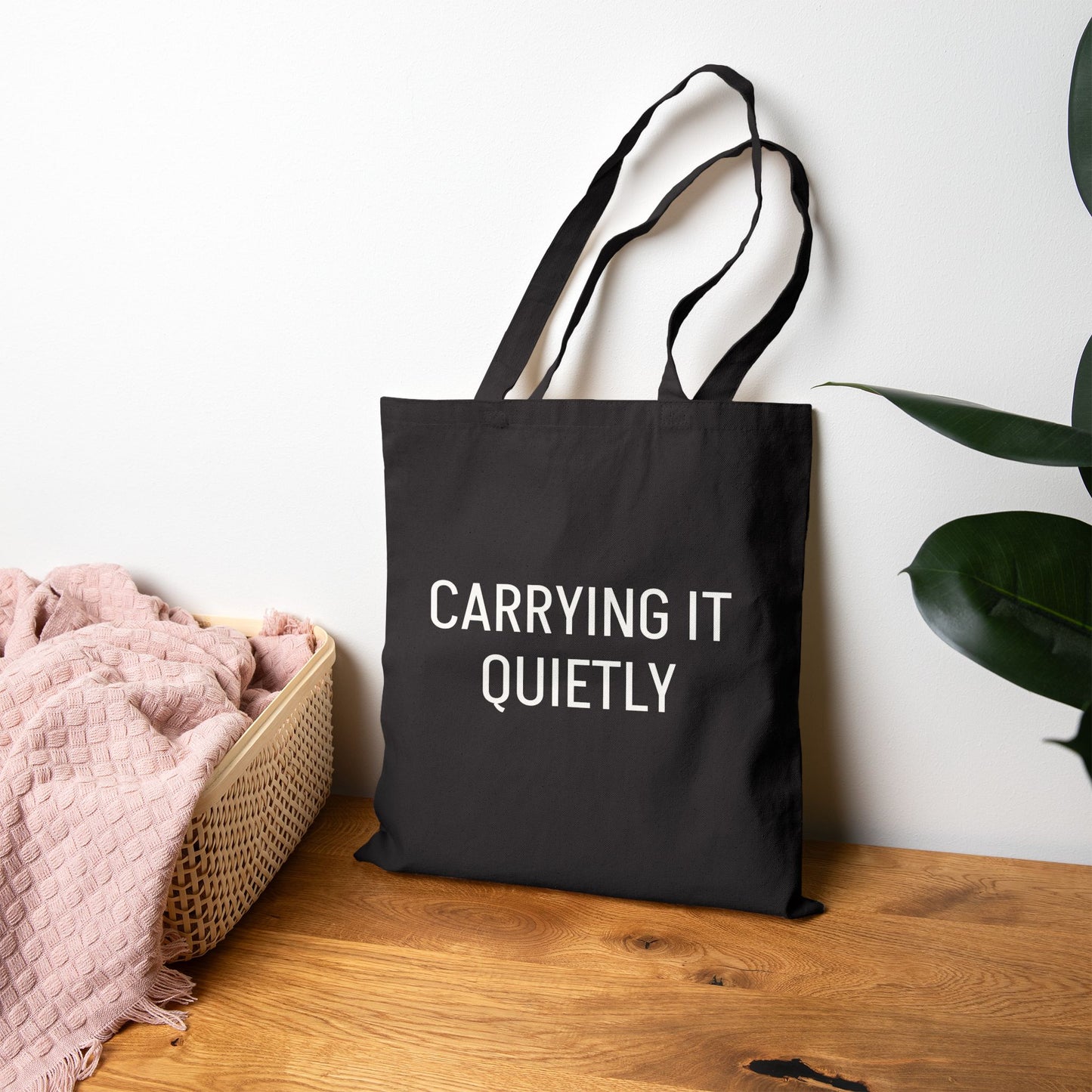 Carrying it quietly
