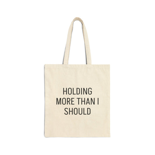 Holding more than I should